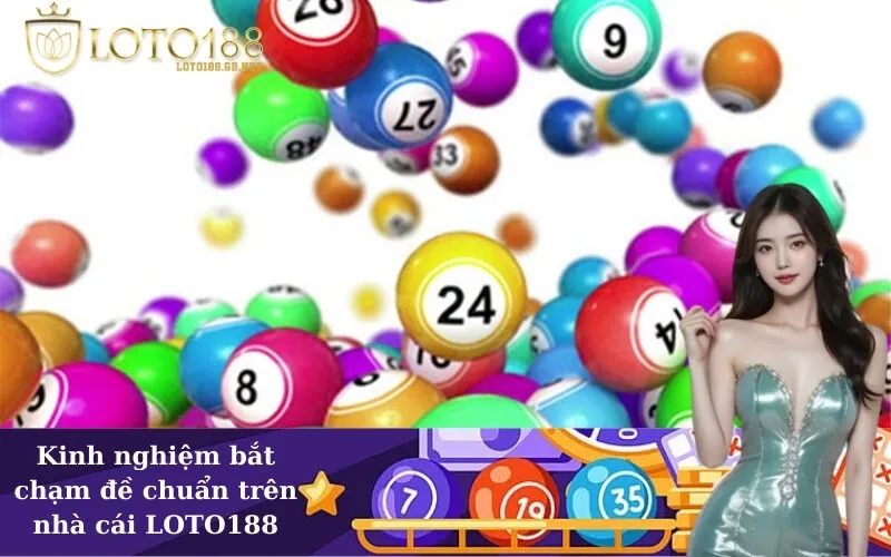 Kinh nghiệm bắt chạm đề chuẩn trên nhà cái LOTO188