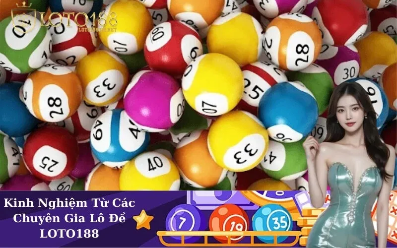 Kinh Nghiệm Từ Các Chuyên Gia Lô Đề LOTO188