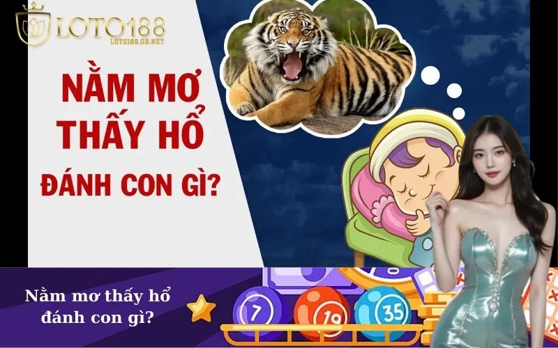 Nằm mơ thấy hổ đánh con gì?