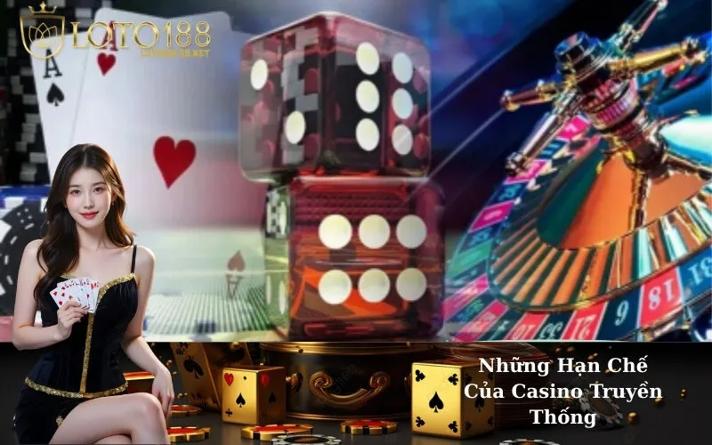 Những Hạn Chế Của Casino Truyền Thống
