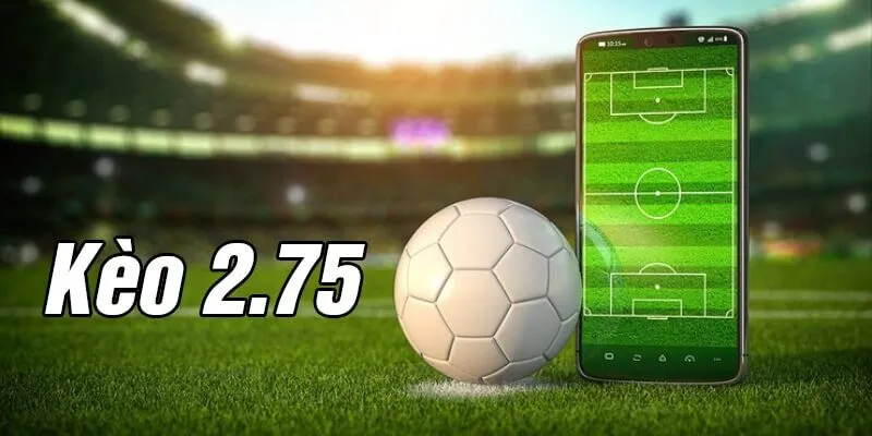 kèo 2.75