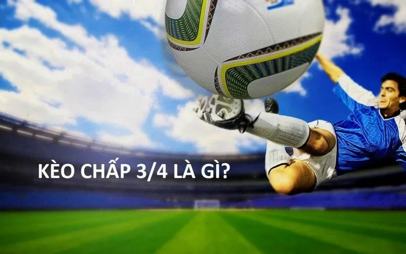 kèo 3/4 rất phổ biến
